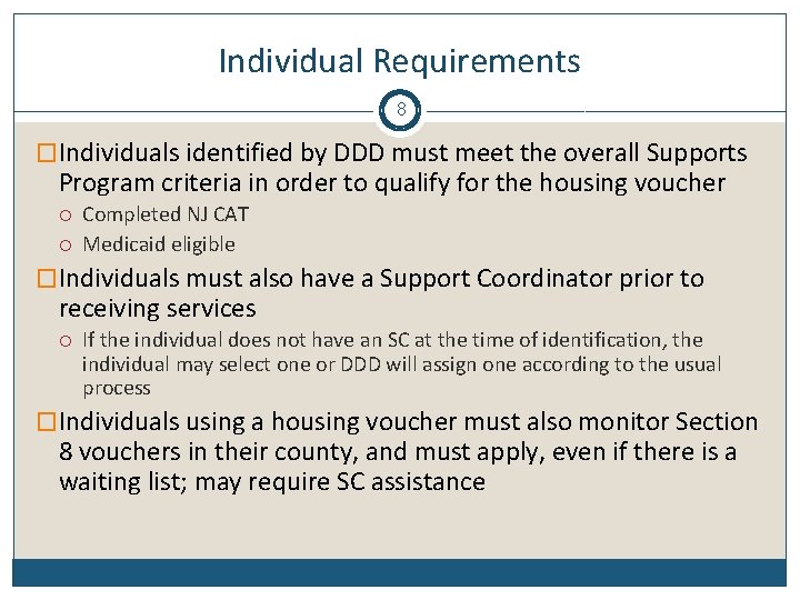 Individual Requirements 8 �Individuals identified by DDD must meet the overall Supports Program criteria