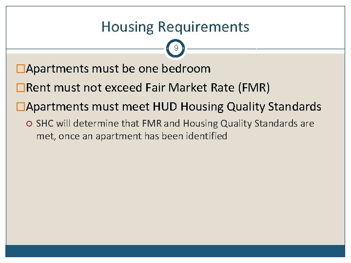 Housing Requirements 9 �Apartments must be one bedroom �Rent must not exceed Fair Market