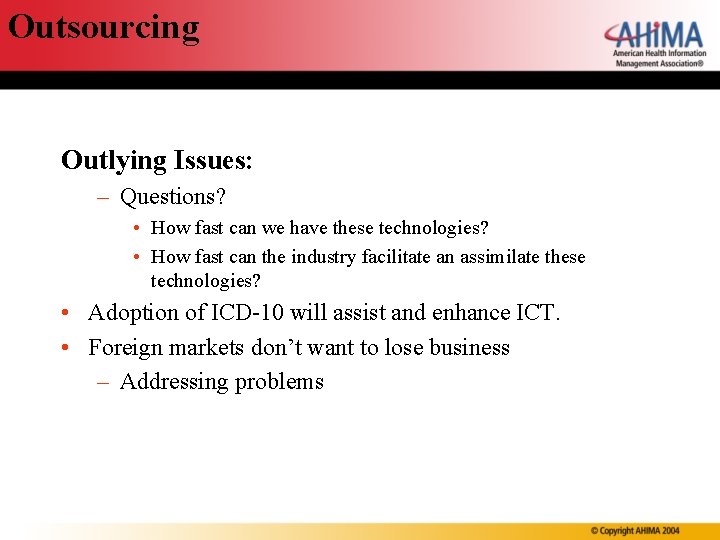 Outsourcing Outlying Issues: – Questions? • How fast can we have these technologies? •