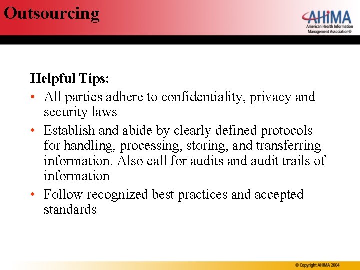 Outsourcing Helpful Tips: • All parties adhere to confidentiality, privacy and security laws •