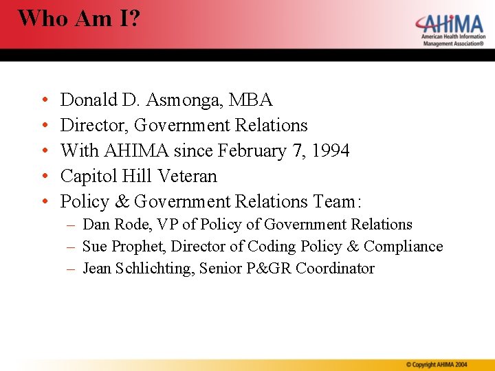 Who Am I? • • • Donald D. Asmonga, MBA Director, Government Relations With