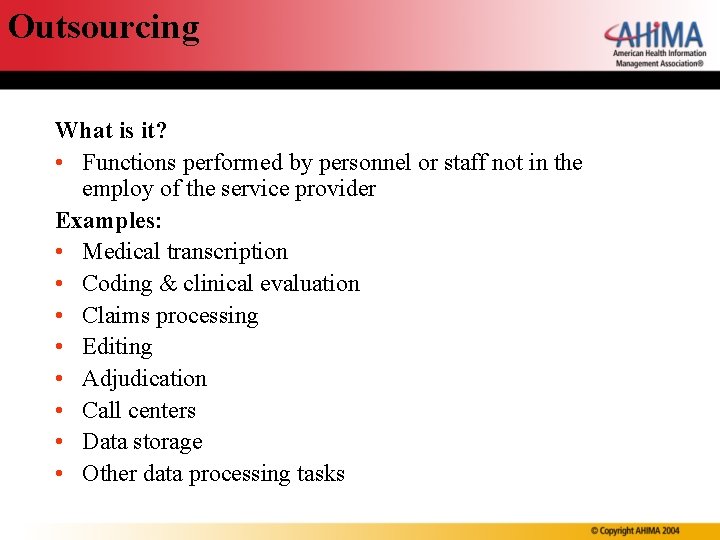 Outsourcing What is it? • Functions performed by personnel or staff not in the