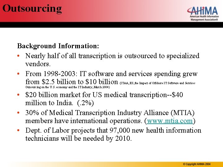 Outsourcing Background Information: • Nearly half of all transcription is outsourced to specialized vendors.
