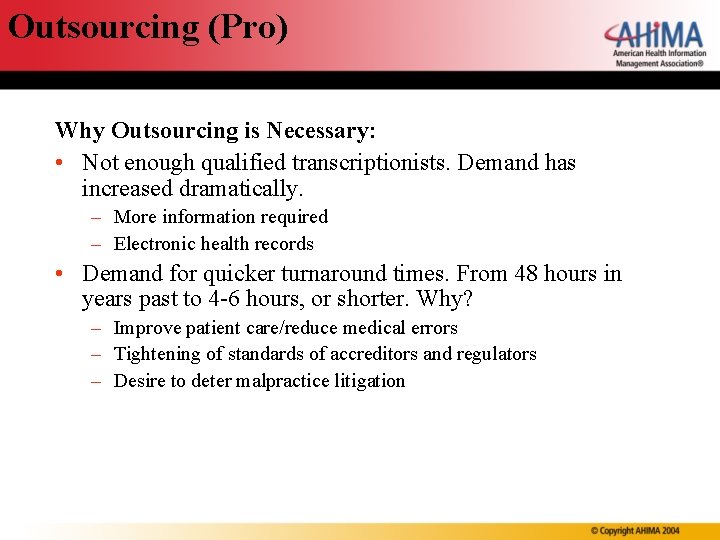 Outsourcing (Pro) Why Outsourcing is Necessary: • Not enough qualified transcriptionists. Demand has increased