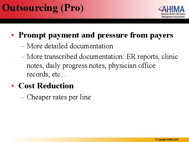 Outsourcing (Pro) • Prompt payment and pressure from payers – More detailed documentation –