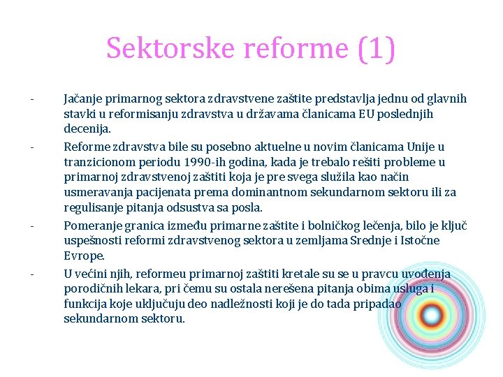 Sektorske reforme (1) - - Jačanje primarnog sektora zdravstvene zaštite predstavlja jednu od glavnih