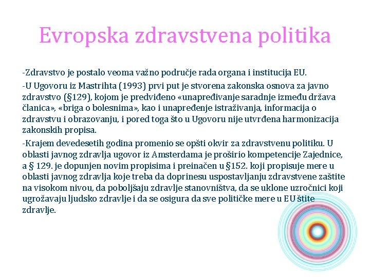 Evropska zdravstvena politika -Zdravstvo je postalo veoma važno područje rada organa i institucija EU.