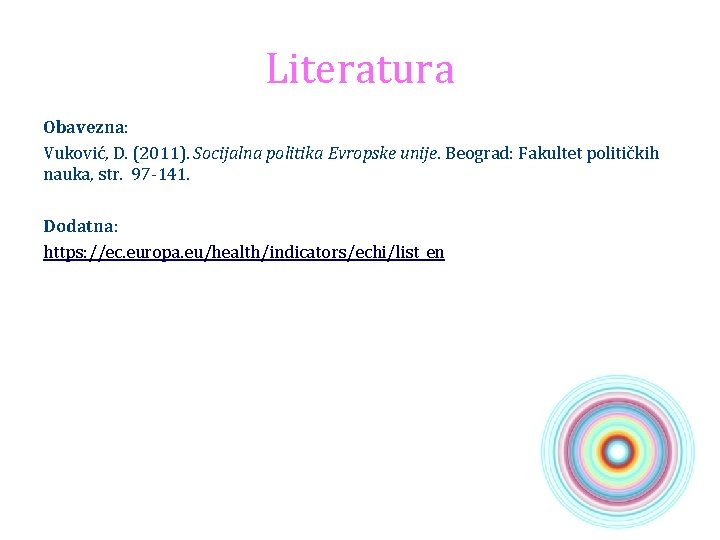 Literatura Obavezna: Vuković, D. (2011). Socijalna politika Evropske unije. Beograd: Fakultet političkih nauka, str.