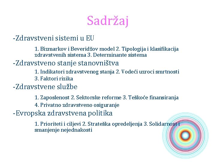 Sadržaj -Zdravstveni sistemi u EU 1. Bizmarkov i Beveridžov model 2. Tipologija i klasifikacija