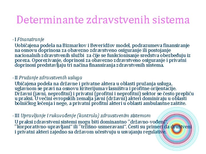 Determinante zdravstvenih sistema - I Finansiranje Uobičajena podela na Bizmarkov i Beveridžov model, podrazumeva