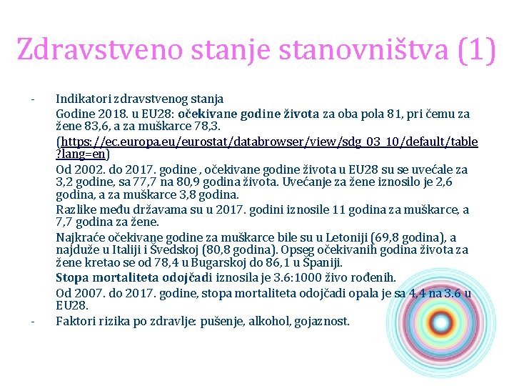 Zdravstveno stanje stanovništva (1) - - Indikatori zdravstvenog stanja Godine 2018. u EU 28: