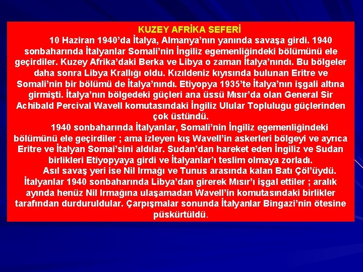 KUZEY AFRİKA SEFERİ 10 Haziran 1940’da İtalya, Almanya’nın yanında savaşa girdi. 1940 sonbaharında İtalyanlar