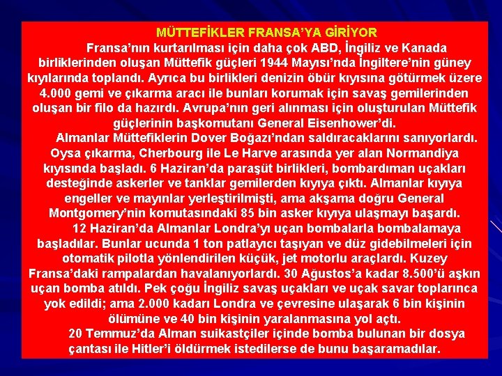 MÜTTEFİKLER FRANSA’YA GİRİYOR Fransa’nın kurtarılması için daha çok ABD, İngiliz ve Kanada birliklerinden oluşan