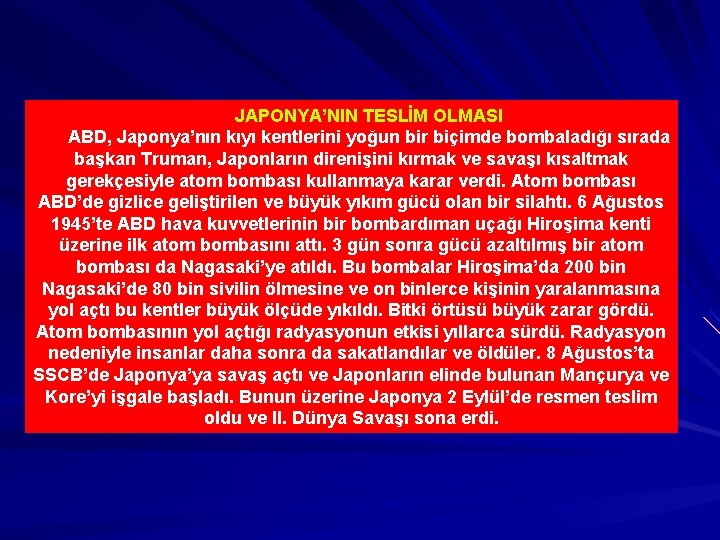 JAPONYA’NIN TESLİM OLMASI ABD, Japonya’nın kıyı kentlerini yoğun bir biçimde bombaladığı sırada başkan Truman,