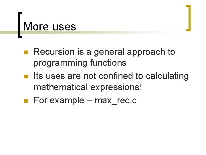 More uses n n n Recursion is a general approach to programming functions Its