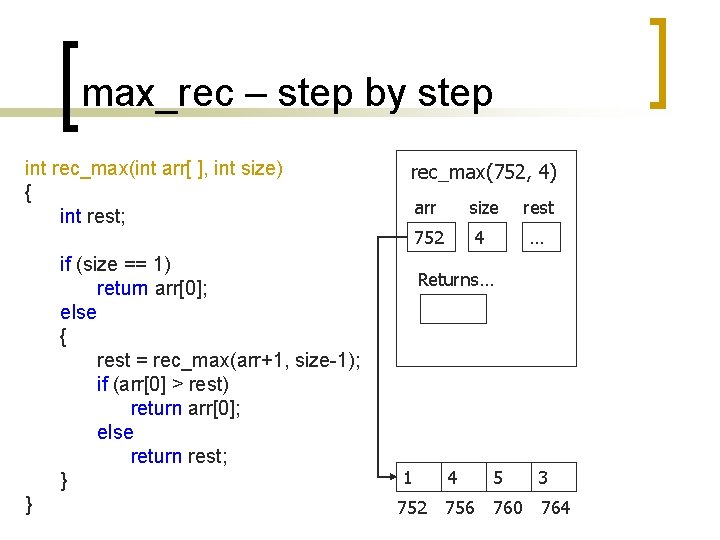 max_rec – step by step int rec_max(int arr[ ], int size) { int rest;