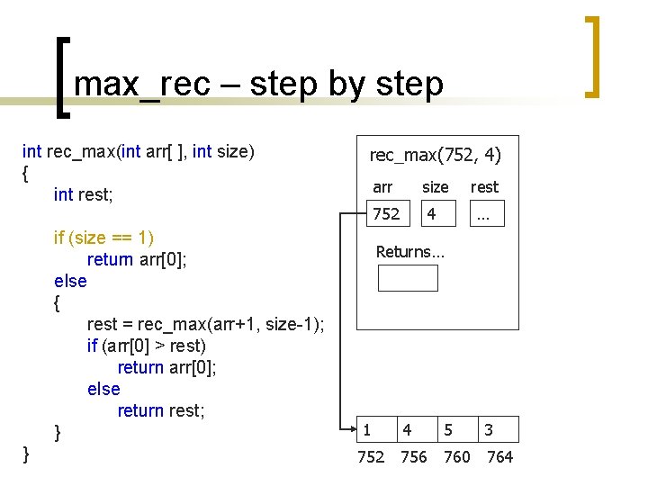 max_rec – step by step int rec_max(int arr[ ], int size) { int rest;