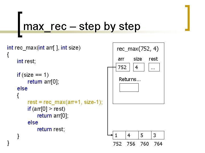 max_rec – step by step int rec_max(int arr[ ], int size) { int rest;