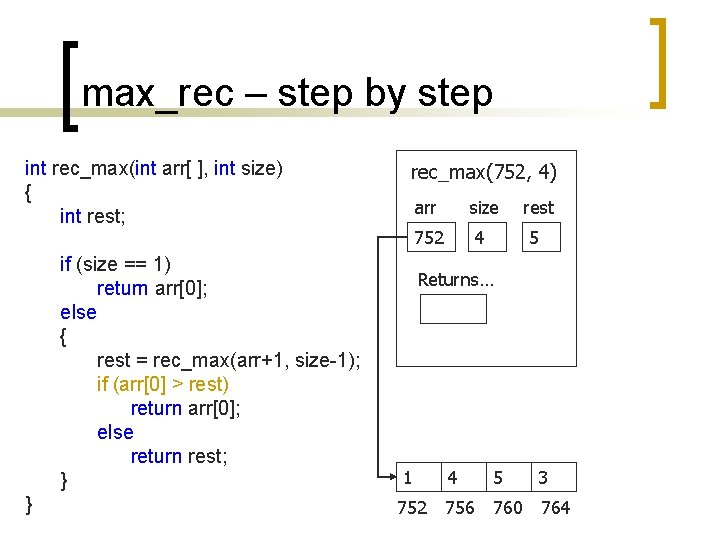 max_rec – step by step int rec_max(int arr[ ], int size) { int rest;