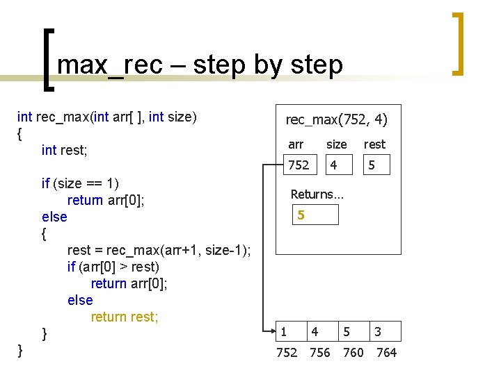 max_rec – step by step int rec_max(int arr[ ], int size) { int rest;