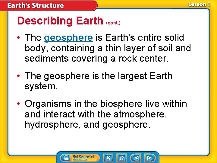 Describing Earth (cont. ) • The geosphere is Earth’s entire solid body, containing a Describing Earth (cont. ) • The geosphere is Earth’s entire solid body, containing a