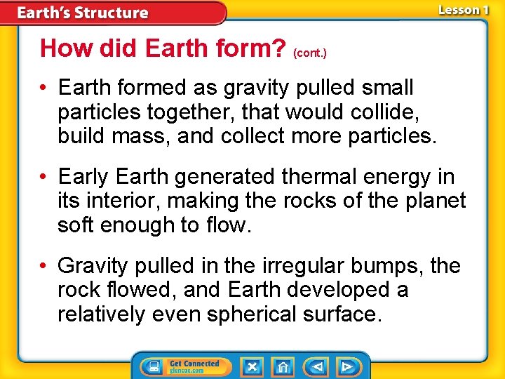 How did Earth form? (cont. ) • Earth formed as gravity pulled small particles How did Earth form? (cont. ) • Earth formed as gravity pulled small particles