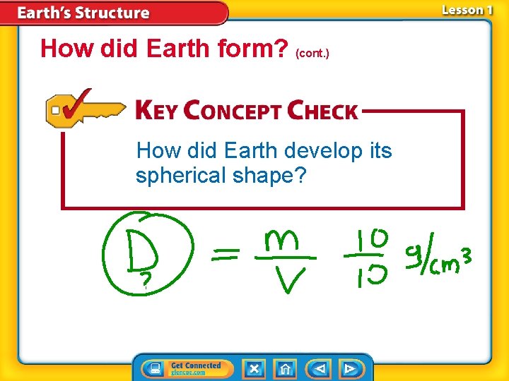 How did Earth form? (cont. ) How did Earth develop its spherical shape? How did Earth form? (cont. ) How did Earth develop its spherical shape?