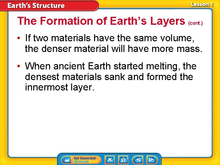 The Formation of Earth’s Layers (cont. ) • If two materials have the same The Formation of Earth’s Layers (cont. ) • If two materials have the same