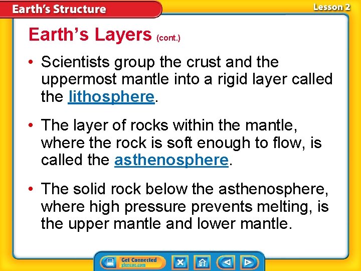 Earth’s Layers (cont. ) • Scientists group the crust and the uppermost mantle into Earth’s Layers (cont. ) • Scientists group the crust and the uppermost mantle into