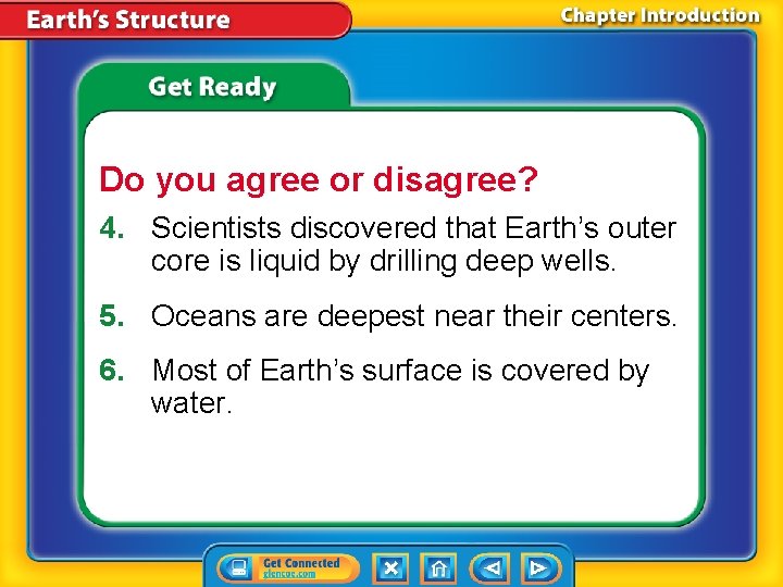 Do you agree or disagree? 4. Scientists discovered that Earth’s outer core is liquid Do you agree or disagree? 4. Scientists discovered that Earth’s outer core is liquid