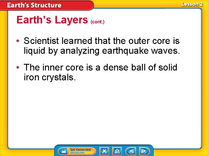 Earth’s Layers (cont. ) • Scientist learned that the outer core is liquid by Earth’s Layers (cont. ) • Scientist learned that the outer core is liquid by