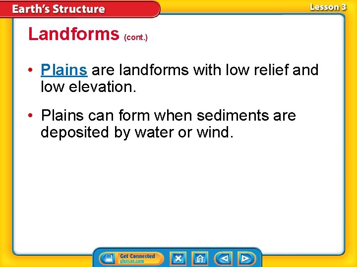 Landforms (cont. ) • Plains are landforms with low relief and low elevation. • Landforms (cont. ) • Plains are landforms with low relief and low elevation. •