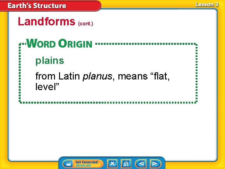 Landforms (cont. ) plains from Latin planus, means “flat, level” Landforms (cont. ) plains from Latin planus, means “flat, level”