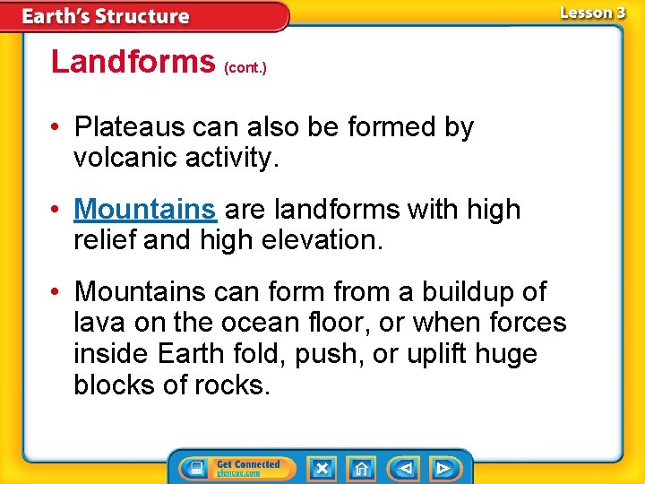 Landforms (cont. ) • Plateaus can also be formed by volcanic activity. • Mountains Landforms (cont. ) • Plateaus can also be formed by volcanic activity. • Mountains