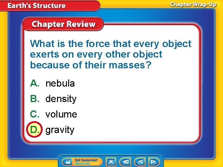 What is the force that every object exerts on every other object because of What is the force that every object exerts on every other object because of