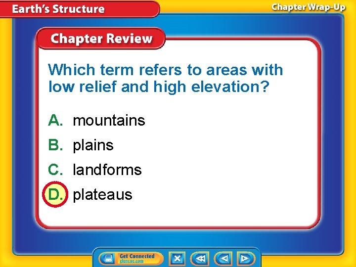 Which term refers to areas with low relief and high elevation? A. mountains B. Which term refers to areas with low relief and high elevation? A. mountains B.