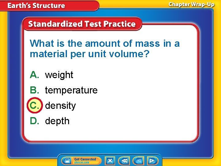 What is the amount of mass in a material per unit volume? A. weight What is the amount of mass in a material per unit volume? A. weight