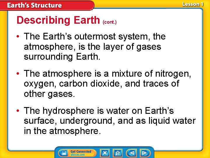 Describing Earth (cont. ) • The Earth’s outermost system, the atmosphere, is the layer Describing Earth (cont. ) • The Earth’s outermost system, the atmosphere, is the layer