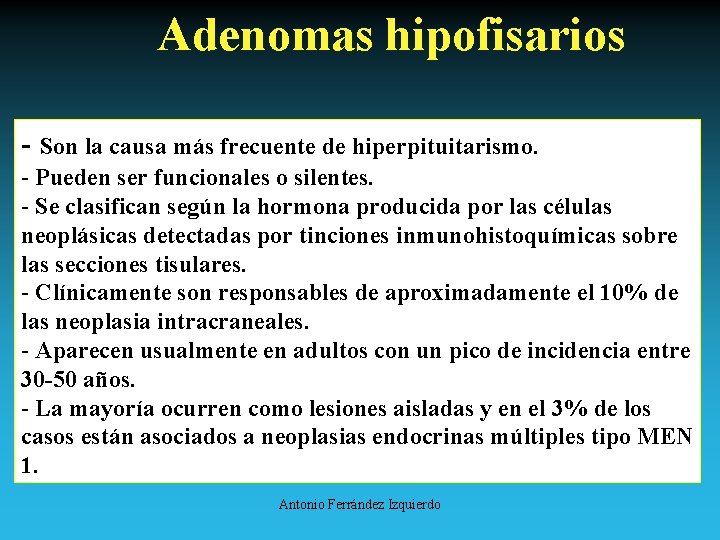 Adenomas hipofisarios - Son la causa más frecuente de hiperpituitarismo. - Pueden ser funcionales