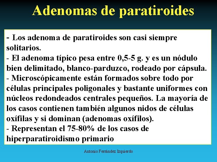 Adenomas de paratiroides - Los adenoma de paratiroides son casi siempre solitarios. - El