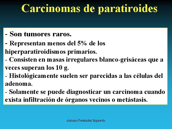 Carcinomas de paratiroides - Son tumores raros. - Representan menos del 5% de los