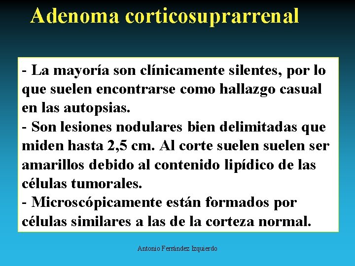 Adenoma corticosuprarrenal - La mayoría son clínicamente silentes, por lo que suelen encontrarse como