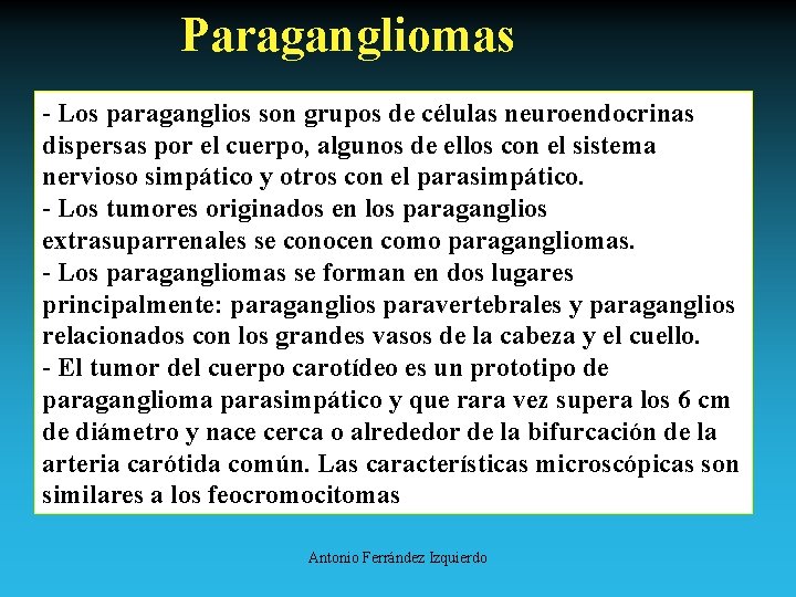 Paragangliomas - Los paraganglios son grupos de células neuroendocrinas dispersas por el cuerpo, algunos
