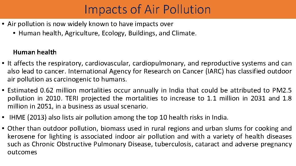 Impacts of Air Pollution • Air pollution is now widely known to have impacts