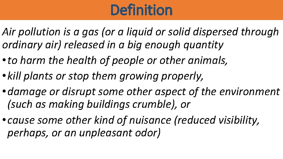 Definition Air pollution is a gas (or a liquid or solid dispersed through ordinary