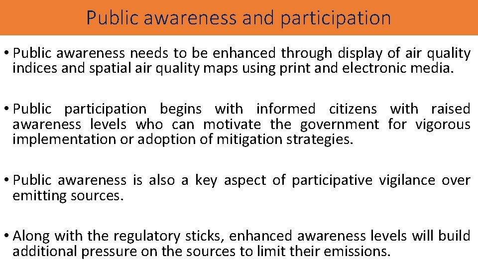 Public awareness and participation • Public awareness needs to be enhanced through display of