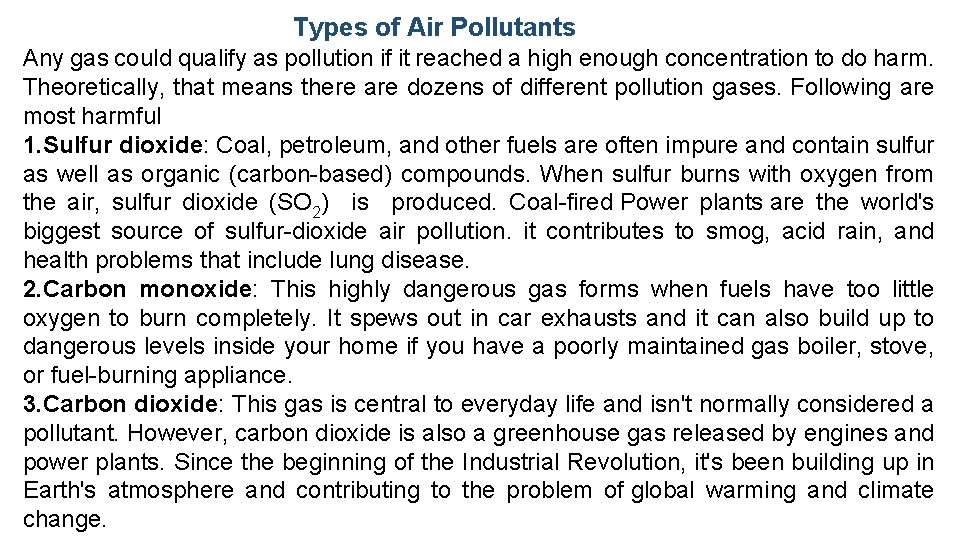 Types of Air Pollutants Any gas could qualify as pollution if it reached a