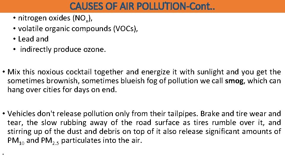 CAUSES OF AIR POLLUTION-Cont. . • nitrogen oxides (NOx), • volatile organic compounds (VOCs),