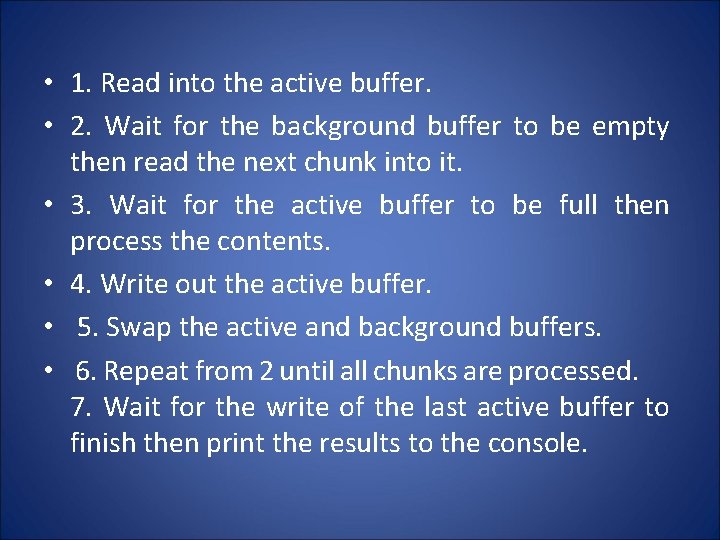  • 1. Read into the active buffer. • 2. Wait for the background