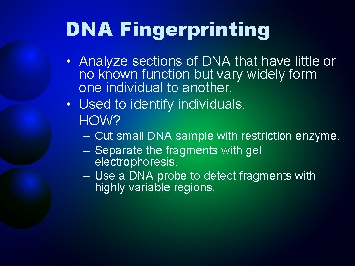 DNA Fingerprinting • Analyze sections of DNA that have little or no known function